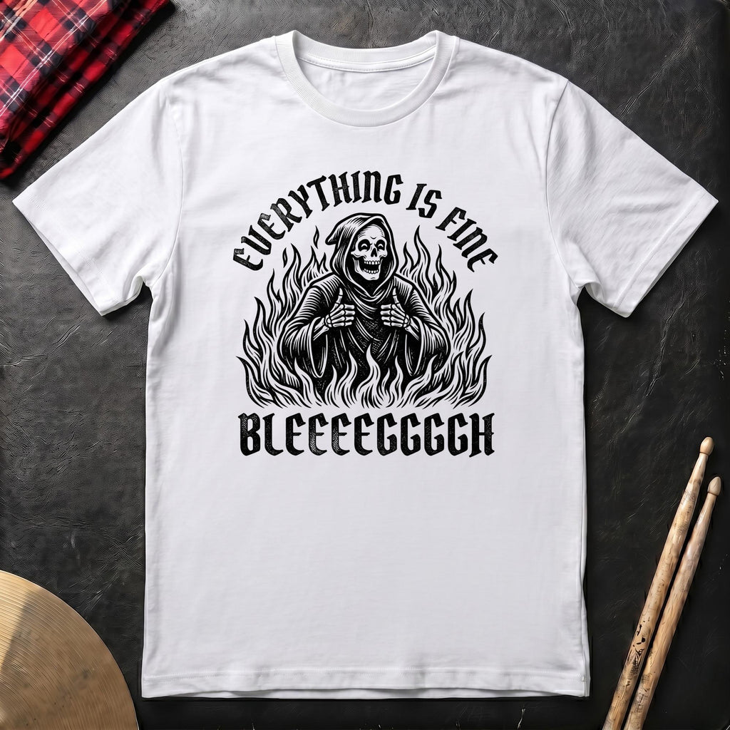 Everything Is Fine T-Shirt