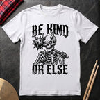 Be Kind Or Else T-Shirt